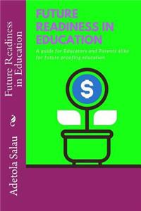 Future Readiness in Education: A guide for Educators and Parents alike for future proofing Education