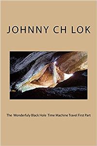 The Wonderfuly Black Hole Time Machine Travel First Part
