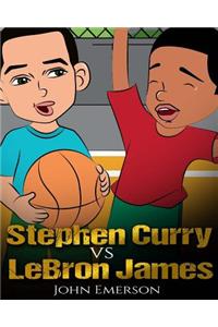 Stephen Curry vs LeBron James: Who Is Better? The Children's Book. Awesome Illustrations. Fun, Inspirational and Motivational Stories of the Two Greatest Basketball Players in His