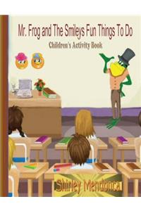 Mr. Frog and The Smileys Fun Things To Do