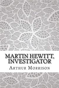 Martin Hewitt, Investigator