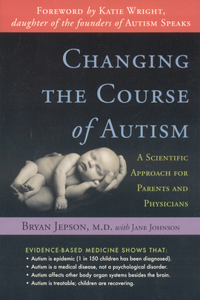 Changing the Course of Autism: A Scientific Approach for Parents and Physicians