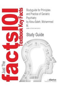 Studyguide for Principles and Practice of Geriatric Psychiatry by Abou-Saleh, Mohammed M., ISBN 9780470747230