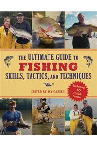 Ultimate Guide to Fishing Skills, Tactics, and Techniques