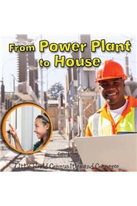 From Power Plant to House