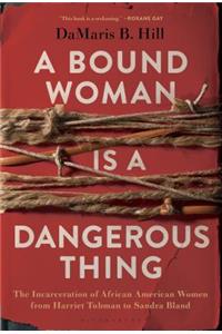 A Bound Woman Is a Dangerous Thing