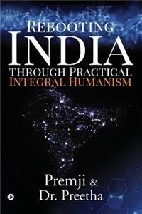 Rebooting India Through Practical Integral Humanism