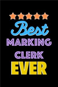 Best Marking Clerk Evers Notebook - Marking Clerk Funny Gift