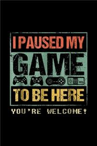 I Paused My Game To Be Here