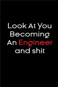 Look At you becoming an engineer and shit notebook Gift