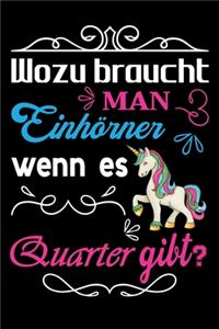 Wozu braucht man Einhörner wenn es Quarter gibt?