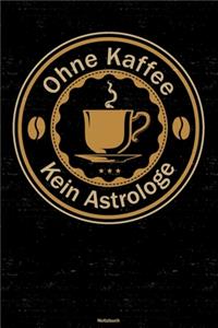 Ohne Kaffee kein Astrologe Notizbuch