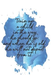 Train up a child in the way he should go