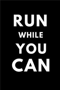 Run While You Can