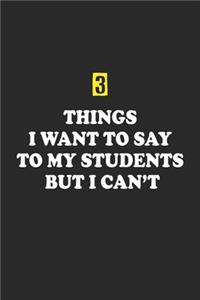 3 Things I Want To Say To My Students But I Can't