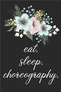 eat. sleep. choreography. - Lined Notebook