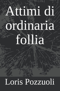 Attimi di ordinaria follia