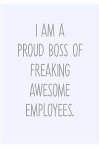 I Am A Proud Boss Of Freaking Awesome Employees.