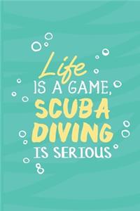 Life Is A Game, Scuba Diving Is Serious