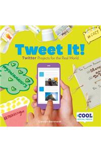 Tweet It!: Twitter Projects for the Real World