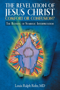 The Revelation of Jesus Christ-Comfort or Confusion?