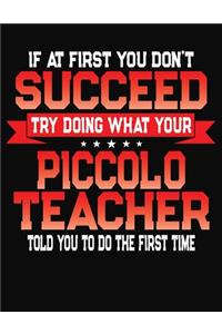 If At First You Don't Succeed Try Doing What Your Piccolo Teacher Told You To Do The First Time