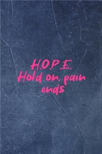 H.O.P.E. Hold On, Pain Ends