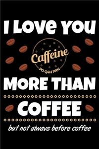 I Love You More Than Coffee