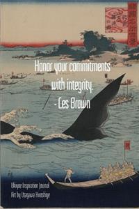 Honor your commitments with integrity. - Les Brown