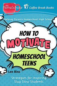 How to Motivate Homeschool Teens