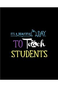 It's A Beautiful Day To Teach Students