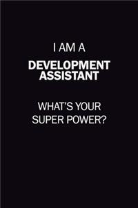 I Am A Development Assistant, What's Your Super Power?