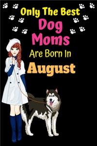 Only The Best Dog Moms Are Born In August