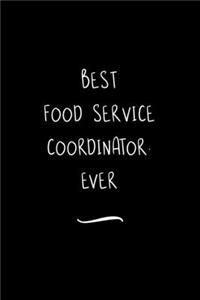 Best Food Service Coordinator. Ever