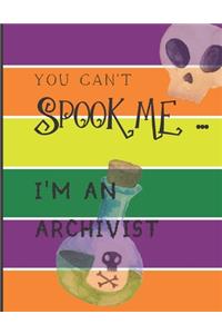 You Can't Spook Me... I'm an Archivist