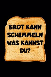 Brot Kann Schimmeln Was Kannst Du?