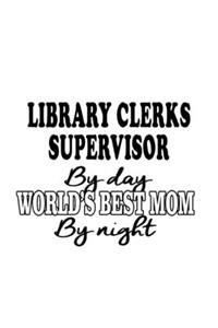 Library Clerks Supervisor By Day World's Best Mom By Night