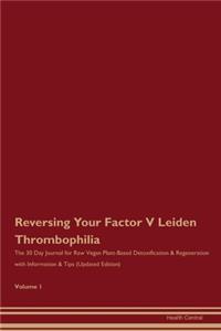 Reversing Your Factor V Leiden Thrombophilia