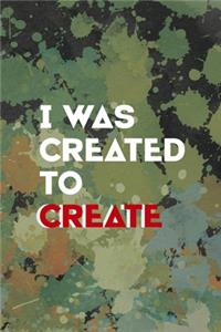 I Was Created To Create