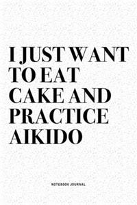 I Just Want To Eat Cake And Practice Aikido