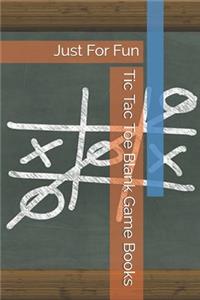 Tic Tac Toe Blank Game Books: Just For Fun