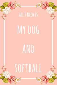 All I Need Is My Dog And Softball