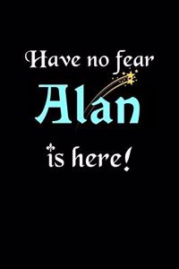 Have No Fear, Alan Is Here