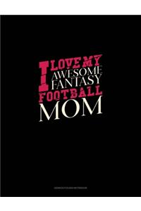 I Love My Awesome Fantasy Football Mom