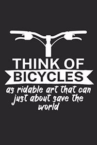 Think of bicycles as ridable art that can just about save the world