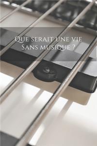 Que serait une vie sans musique ?
