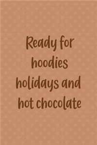 Ready For Hoodies Holidays And Hot Chocolate