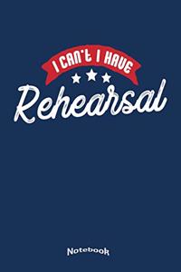 I Can´t I Have Rehearsal