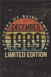 December 1989 Limited Edition 30 Years of Being Awesome: 30th Birthday Gifts Blank Lined Notebook Thirty 30 Yrs Old Bday Present Men Women Turning 30 Born In 1989 Thirtieth B-Day Journal for Him Her