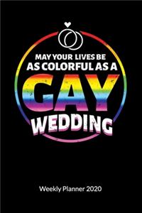 May your Lives be as colorful as a Gay Wedding. Weekly Planner 2020